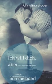 Cover von Ich will dich, aber ... Anja und die Liebe