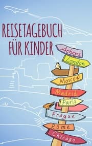 Cover von Reisetagebuch Kinder - Ein Tagebuch für Kinder zum Ausfüllen auf Reisen
