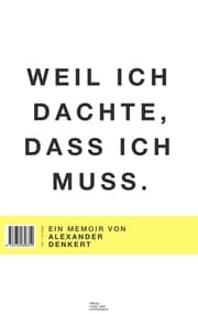 Cover von Weil ich dachte, dass ich muss