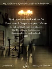 Cover von Fünf bewehrte und wahrhafte Hexen und Gespenstergeschichten, die sich unlängst zugetragen haben. Zur Bestätigung der letzteren Hexengeschichte von Ingolstadt