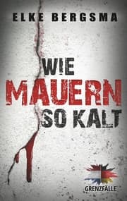 Cover von Grenzfälle. Wie Mauern so kalt.