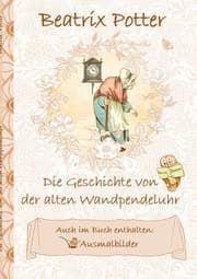 Cover von Die Geschichte von der alten Wandpendeluhr (inklusive Ausmalbilder; deutsche Erstveröffentlichung!)