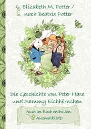 Cover von Die Geschichte von Peter Hase und Sammy Eichhörnchen (inklusive Ausmalbilder, deutsche Erstveröffentlichung! )