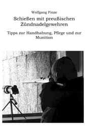 Cover von Schießen mit preußischen Zündnadelgewehren: Tipps zur Handhabung, Pflege und zur Munition