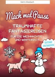 Cover von Mach mal Pause - Traumhafte Fantasiereisen für die Weihnachts- und Winterzeit