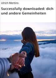 Cover von Successfully downloaded: dich und andere Gemeinheiten