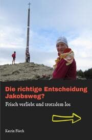 Cover von Die richtige Entscheidung Jakobsweg?