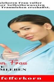Cover von Werde zur Selbstbewussten Frau und erschaffe dir dein Traumleben