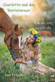 Cover von Charlotte und das Reitinternat - Wie du mir, so ich dir