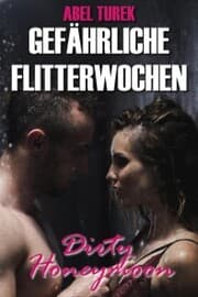 Cover von Gefährliche Flitterwochen - Dirty Honeymoon