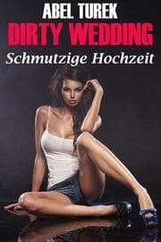 Cover von Dirty Wedding - Schmutzige Hochzeit