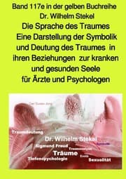 Cover von Die Sprache des Traumes - Eine Darstellung der Symbolik und Deutung des Traumes in ihren Beziehungen zur kranken und gesunden Seele für Ärzte und Psychologen - Band 117e in der gelben Buchreihe bei Jürgen Ruszkowski - Teil 3