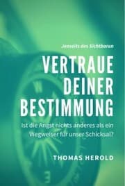 Cover von Vertraue Deiner Bestimmung - Ist die Angst nichts anderes als ein Wegweiser für unser Schicksal?
