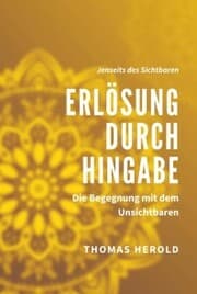 Cover von Erlösung durch Hingabe - Die Begegnung mit dem Unsichtbaren