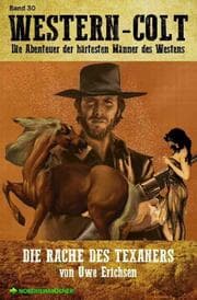 Cover von WESTERN-COLT, Band 30: DIE RACHE DES TEXANERS