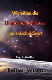 Cover von Wir bitten die Unannehmlichkeiten zu entschuldigen