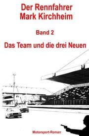Cover von Der Rennfahrer Mark Kirchheim - Band 2 - Motorsport-Roman