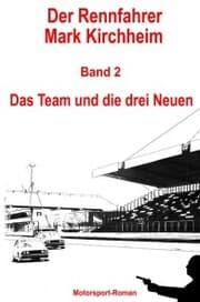 Cover von Der Rennfahrer Mark Kirchheim - Band 2 - Motorsport-Roman