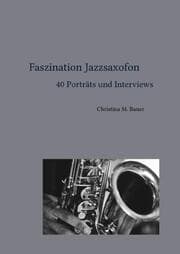 Cover von Faszination Jazzsaxofon - 40 Porträts und Interviews