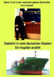 Cover von Seefahrt in zwei deutschen Staaten - ein Kapitän erzählt - Band 131e in der maritimen gelben Buchreihe bei Jürgen Ruszkowski