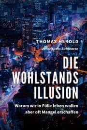 Cover von Die Wohlstandsillusion - Warum wir in Fülle leben wollen aber oft Mangel erschaffen