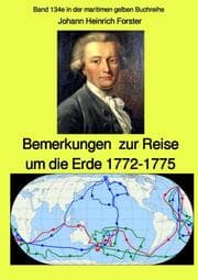 Cover von Bemerkungen zur Reise um die Erde 1772-1775 - Band 134e in der maritimen gelben Buchreihe bei Jürgen Ruszkowski