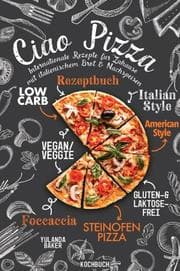 Cover von Ciao Pizza Internationale Rezepte für Zuhause mit italienischem Brot & Nachspeisen
