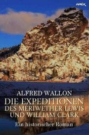 Cover von DIE EXPEDITIONEN DES MERIWETHER LEWIS UND WILLIAM CLARK