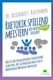 Cover von Rhetorik spielend meistern - der neue Rhetorik Ratgeber