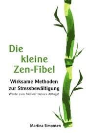 Cover von Die kleine Zen-Fibel - Wirksame Methoden zur Stressbewältigung - Werde zum Meister Deines Alltags!