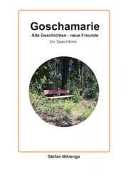 Cover von Goschamarie Alte Geschichten - neue Freunde