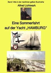 Cover von Eine Sommerfahrt auf der Yacht HAMBURG - Band 146e in der maritimen gelben Buchreihe - bei Jürgen Ruszkowski