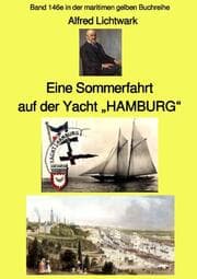 Cover von Eine Sommerfahrt auf der Yacht 'HAMBURG' - Band 146e in der maritimen gelben Buchreihe - bei Jürgen Ruszkowski- Farbe