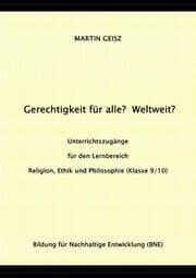 Cover von Gerechtigkeit für alle? Weltweit? Unterrichtszugänge für die Fächergruppe Religion, Ethik und Philosophie (Klasse 9/10)