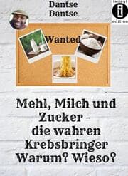 Cover von Mehl, Milch und Zucker. Die wahren Krebsbringer.