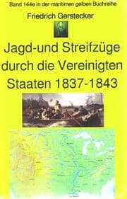 Cover von Friedrich Gerstecker: Streif- und Jagdzüge durch die Vereinigten Staaten von Amerika 1837-43