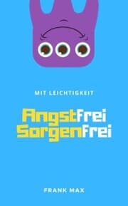 Cover von Mit Leichtigkeit angstfrei sorgenfrei