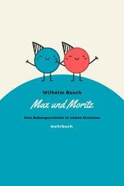 Cover von Max und Moritz: Eine Bubengeschichte in sieben Streichen