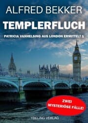 Cover von Templerfluch: Patricia Vanhelsing aus London ermittelt Band 1. Zwei mysteriöse Fälle