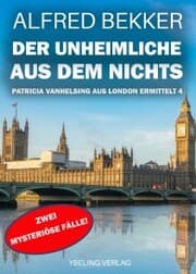 Cover von Der Unheimliche aus dem Nichts: Patricia Vanhelsing aus London ermittelt Band 4. Zwei mysteriöse Fälle