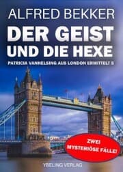 Cover von Der Geist und die Hexe: Patricia Vanhelsing aus London ermittelt Band 5. Zwei mysteriöse Fälle
