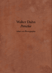 Cover von Walter Dahn. Petrichor. Arbeit mit Photographie