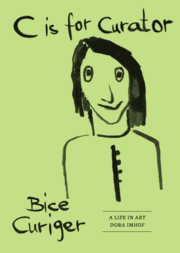 Cover von C is for Curator. Bice Curiger - A Career