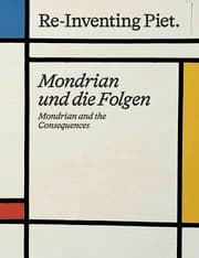 Cover von Piet Mondrian. Re-Inventing Piet Mondrian und die Folgen / Mondrian and the consequences