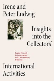 Cover von Irene and Peter Ludwig: Insights into the Collectors International Activities.