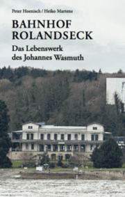 Cover von Bahnhof Rolandseck: Das Lebenswerk des Johannes Wasmuth