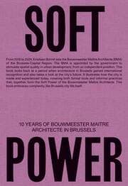 Cover von Soft Power. 10 Years of Bouwmeester Maître Architecte in Brussels