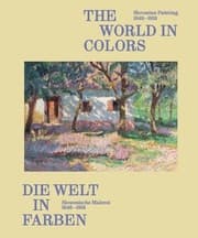 Cover von Die Welt in Farben. Slowenische Malerei 1848-1918 / The World in Colors: Slovenian Painting 18481918