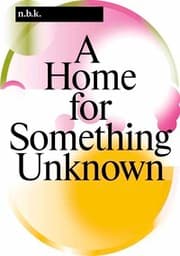 Cover von n.b.k. Berlin Band / Vol. 16: A Home for Something Unknown