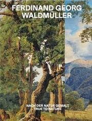 Cover von Ferdinand Georg Waldmüller. Nach der Natur gemalt / True to Nature